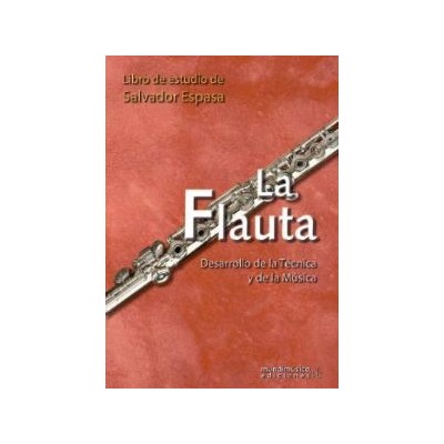 Espasa s. - la flauta: desarrollo de la tecnica y de la musi
