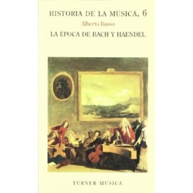 Historia de la musica,6. la epoca de bach y haendel. alberto