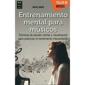 Garcia, R. Entrenamiento mental para musicos (ma non troppo)