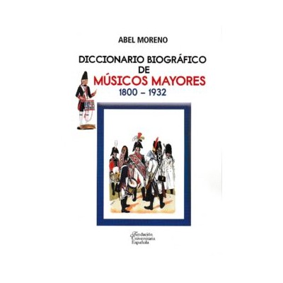 DICCIONARIO BIOGRAFICO DE MUSICOS MAYORES 1800-1932. ABEL MORENO