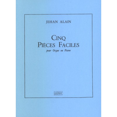Jehan Alain. Cinq Pièces Faciles para organo o piano. (Leduc)
