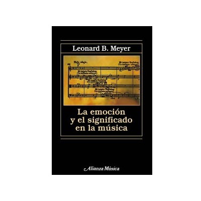 Meyer l.b. la emocion y el significado de la musica