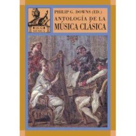 Antologia de la musica clasica. phillip g. downs Edit. Akal