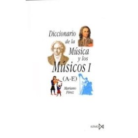 Diccionario de la musica y musicos v.1 (a-e). mariano perez